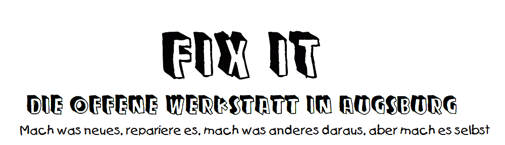 FIX IT, die offene Werkstatt in Augsburg